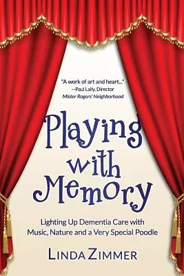 Jugando con la memoria: Iluminando el cuidado de la demencia con música, arte y un caniche muy especial - Playing with Memory: Lighting Up Dementia Care with Music, Art and a Very Special Poodle