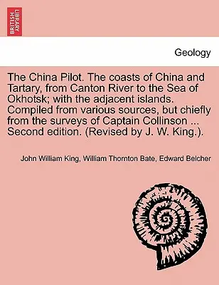 El piloto de China. Las costas de China y Tartaria, desde el río Cantón hasta el mar de Okhotsk; con las islas adyacentes. Recopilación de diversas fuentes, B - The China Pilot. the Coasts of China and Tartary, from Canton River to the Sea of Okhotsk; With the Adjacent Islands. Compiled from Various Sources, B