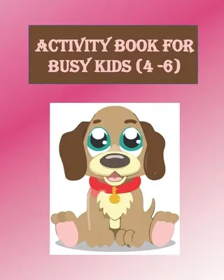 Libro de actividades para niños ocupados (4-6): Libro de actividades con páginas para colorear, jugar y dibujar para niños de 3 a 6 años - Activity Book For Busy Kids (4-6): Activity Book with Colouring, Games and Drawing Pages for Ages 3-6