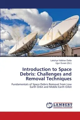 Introducción a la basura espacial: Retos y técnicas de eliminación - Introduction to Space Debris: Challenges and Removal Techniques