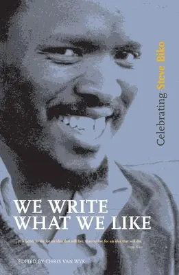 Escribimos lo que nos gusta: Celebrando a Steve Biko - We Write What We Like: Celebrating Steve Biko