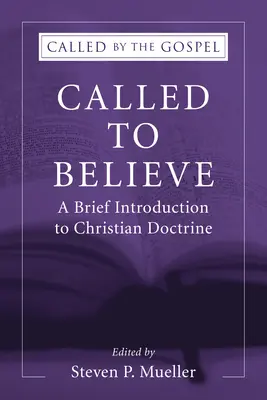 Llamados a creer: Breve introducción a la doctrina cristiana - Called to Believe: A Brief Introduction to Christian Doctrine