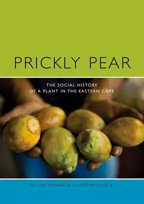 La chumbera: Historia social de una planta en el Cabo Oriental - Prickly Pear: A Social History of a Plant in the Eastern Cape