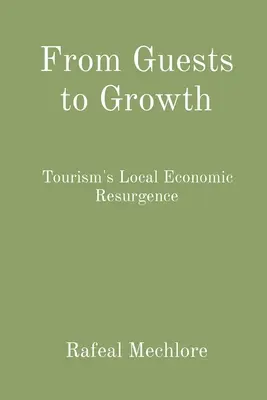 De huéspedes a crecimiento: El resurgimiento económico local del turismo - From Guests to Growth: Tourism's Local Economic Resurgence