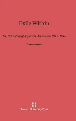 El exilio interior: La escolarización de los japoneses-americanos, 1942-1945 - Exile Within: The Schooling of Japanese Americans, 1942-1945