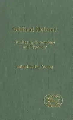 Hebreo bíblico: Estudios de cronología y tipología - Biblical Hebrew: Studies in Chronology and Typology