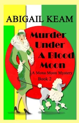 Asesinato bajo una luna de sangre: A 1930s Mona Moon Historical Cozy Mystery - Murder Under A Blood Moon: A 1930s Mona Moon Historical Cozy Mystery