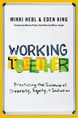 Trabajar juntos: Practicando la ciencia de la diversidad, la equidad y la inclusión - Working Together: Practicing the Science of Diversity, Equity, and Inclusion