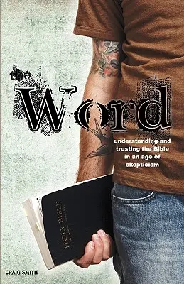 La Palabra: Comprender y confiar en la Biblia en una era de escepticismo - The Word: Understanding & Trusting the Bible in an Age of Skepticism