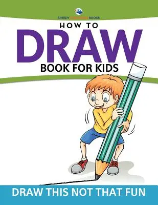 Cómo dibujar libro para niños: Draw This Not That Fun - How To Draw Book For Kids: Draw This Not That Fun