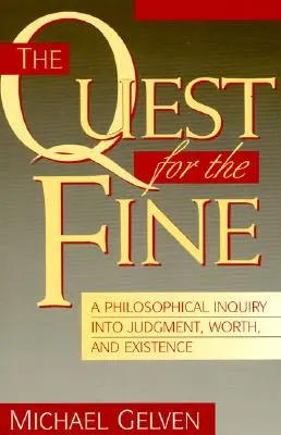 La Búsqueda De Lo Fino: Una investigación filosófica sobre el juicio, el valor y la existencia - The Quest for the Fine: A Philosophical Inquiry Into Judgment, Worth, and Existence