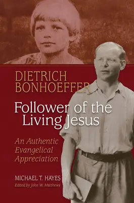 Dietrich Bonhoeffer: Seguidor de Jesús vivo - Una auténtica apreciación evangélica - Dietrich Bonhoeffer: Follower of the Living Jesus - An Authentic Evangelical Appreciation