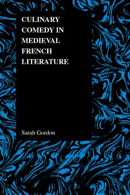 La comedia culinaria en la literatura francesa medieval - Culinary Comedy in Medieval French Literature