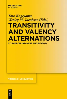 Transitividad y alternancias valenciales: Estudios sobre el japonés y más allá - Transitivity and Valency Alternations: Studies on Japanese and Beyond