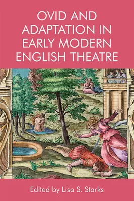 Ovidio y la adaptación en el teatro inglés de principios de la Edad Moderna - Ovid and Adaptation in Early Modern English Theatre