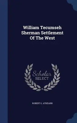 William Tecumseh Sherman La colonización del Oeste - William Tecumseh Sherman Settlement Of The West