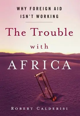 El problema de África: Por qué la ayuda exterior no funciona - The Trouble with Africa: Why Foreign Aid Isn't Working