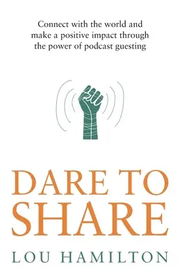Atrévete a compartir: Conéctese con el mundo y tenga un impacto positivo a través del poder de ser invitado a un podcast - Dare to Share: Connect with the World and Make a Positive Impact Through the Power of Podcast Guesting