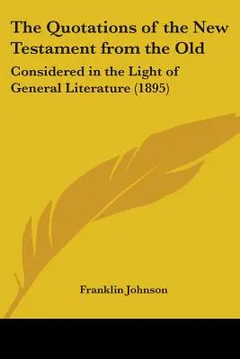 Las citas del Nuevo Testamento a partir del Antiguo: Consideradas a la luz de la literatura general (1895) - The Quotations of the New Testament from the Old: Considered in the Light of General Literature (1895)