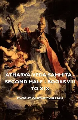 Atharva-Veda Samhita - Segunda mitad - Libros VIII a XIX - Atharva-Veda Samhita - Second Half - Books VIII to XIX