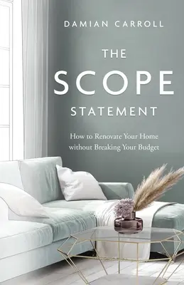 La declaración de alcance: Cómo renovar su casa sin salirse del presupuesto - The Scope Statement: How to Renovate Your Home without Breaking Your Budget