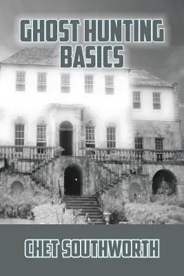 Conceptos básicos de la caza de fantasmas - Ghost Hunting Basics
