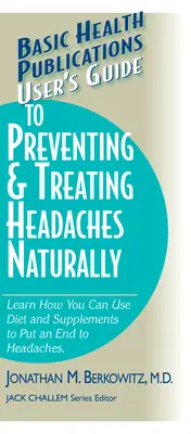 Guía del usuario para prevenir y tratar los dolores de cabeza de forma natural - User's Guide to Preventing & Treating Headaches Naturally