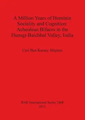 Un millón de años de socialidad y cognición entre los homínidos: Bifaces achelenses del valle de Hunsgi-Baichbal (India) - A Million Years of Hominin Sociality and Cognition: Acheulean Bifaces in the Hunsgi-Baichbal Valley, India