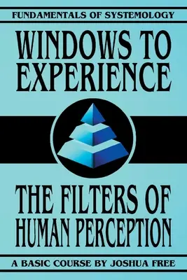 Ventanas a la experiencia: Los filtros de la percepción humana - Windows to Experience: The Filters of Human Perception