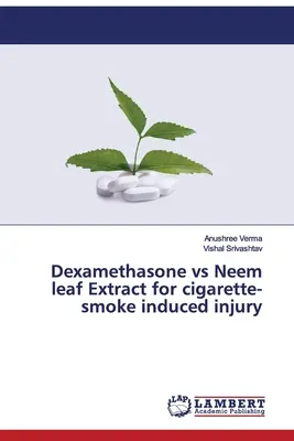 Dexametasona frente a extracto de hoja de Neem para lesiones inducidas por el humo del tabaco - Dexamethasone vs Neem leaf Extract for cigarette-smoke induced injury