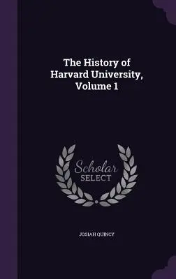 Historia de la Universidad de Harvard, Volumen 1 - The History of Harvard University, Volume 1
