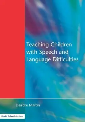 Enseñar a niños con dificultades del habla y el lenguaje - Teaching Children with Speech and Language Difficulties