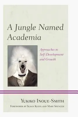 Una jungla llamada Academia: Enfoques para el autodesarrollo y el crecimiento - A Jungle Named Academia: Approaches to Self-Development and Growth