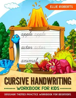 Manual de escritura cursiva para niños: Cuaderno de práctica para principiantes con temática de dinosaurios - Cursive Handwriting Workbook for Kids: Dinosaur Themed Practice Workbook for Beginners