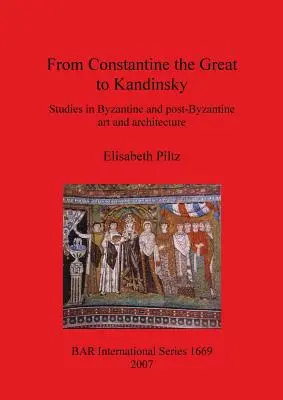 De Constantino el Grande a Kandinsky: Estudios sobre arte y arquitectura bizantinos y postbizantinos - From Constantine the Great to Kandinsky: Studies in Byzantine and post-Byzantine art and architecture