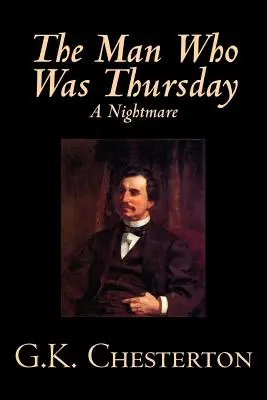 El hombre que fue jueves: una pesadilla by G. K. Chesterton, Ficción, Clásicos - The Man Who Was Thursday, A Nightmare by G. K. Chesterton, Fiction, Classics
