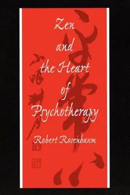 El zen y el corazón de la psicoterapia - Zen and the Heart of Psychotherapy