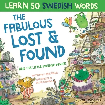 El fabuloso Lost & Found y el ratoncito sueco: Ríete mientras aprendes 50 palabras en sueco con este divertido y conmovedor libro bilingüe inglés-sueco - The Fabulous Lost & Found and the little Swedish mouse: Laugh as you learn 50 Swedish words with this fun, heartwarming bilingual English Swedish book