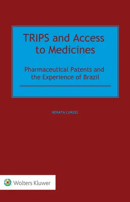 ADPIC y acceso a los medicamentos: Las patentes farmacéuticas y la experiencia de Brasil - TRIPS and Access to Medicines: Pharmaceutical Patents and the Experience of Brazil
