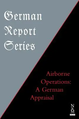 Serie de informes alemanes: Airborne Operations: A German Appraisal - German Report Series: Airborne Operations: A German Appraisal