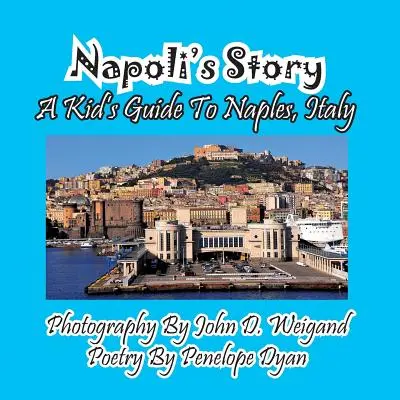 La historia de Nápoles: guía infantil de Nápoles, Italia - Napoli's Story---A Kid's Guide To Naples, Italy