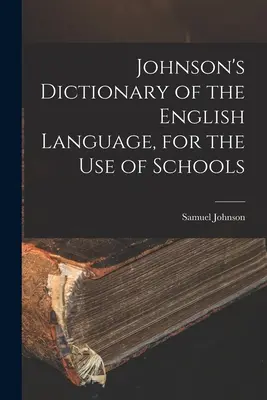 Diccionario de la lengua inglesa de Johnson, para uso de las escuelas - Johnson's Dictionary of the English Language, for the Use of Schools