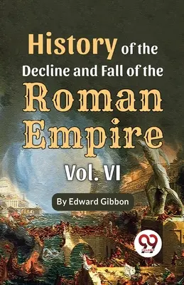 Historia de la decadencia y caída del Imperio Romano, Vol. 6 - History Of The Decline And Fall Of The Roman Empire Vol-6