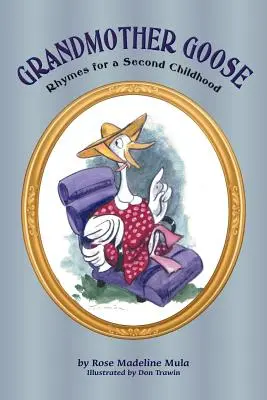 La abuela oca: Rimas para una segunda infancia - Grandmother Goose: Rhymes for a Second Childhood