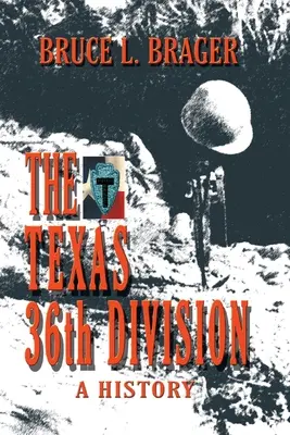 La 36ª División de Texas: Historia - The Texas 36th Division: A History