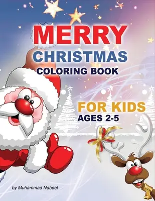 Feliz Navidad Libro para colorear para niños de 2-5 años: Papá Noel, Árbol de Navidad, Sombrero, Caramelos, Calcetines y mucho más - Libro para colorear sencillo para niños pequeños - Merry Christmas Coloring Book for Kids Ages 2-5: Santa Claus, Christmas Tree, Hat, Candy, Socks, and much more - Simple Coloring Book for Toddlers