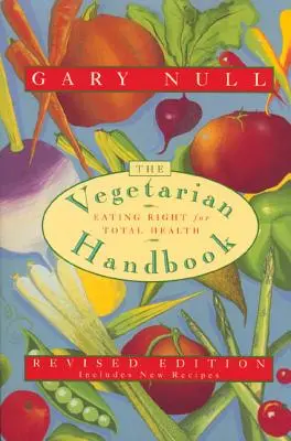 El Manual del Vegetariano: Comer bien para una salud total - The Vegetarian Handbook: Eating Right for Total Health