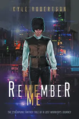 Recuérdame: La historia fantástica ciberpunk del viaje de un guerrero perdido - Remember Me: The Cyberpunk Fantasy Tale of a Lost Warrior's Journey