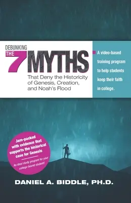 Desmontando los siete mitos que niegan la historicidad del Génesis, la Creación y el Diluvio de Noé: Un programa de formación basado en vídeo para ayudar a los estudiantes a mantener su - Debunking the Seven Myths that Deny the Historicity of Genesis, Creation, and Noah's Flood: A video-based training program to help students keep their