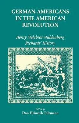 Estadounidenses de origen alemán en la Revolución: Historia de Henry Melchoir Muhlenberg Richards - German Americans in the Revolution: Henry Melchoir Muhlenberg Richards' History